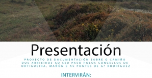  Presentación do proxecto de  documentación sobre o Camiño dos  Arrieiros.